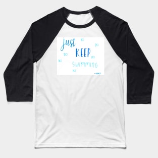 Just Keep Swimming Baseball T-Shirt